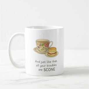 And Just Like That All Your Troubles Are Scone Coffee Mug