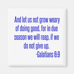 And let us not grow weary of doing good, for in du magnet