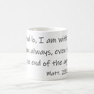 And Low I am with you always Matthew 28:20 Coffee Mug