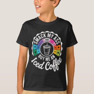 And Me Smack Buy Iced Coffee 2 T-Shirt