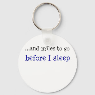 ...and miles to go before I sleep Keychain