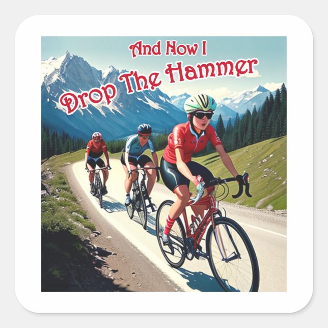 And Now I Drop The Hammer Woman Cycling Square Sticker (Front)