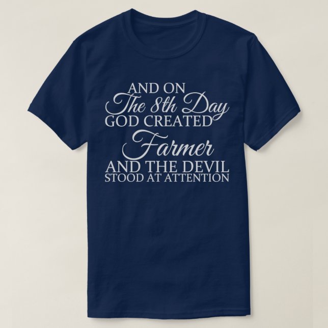 And on the 8th day God created Farmer and the devi T-Shirt (Design Front)