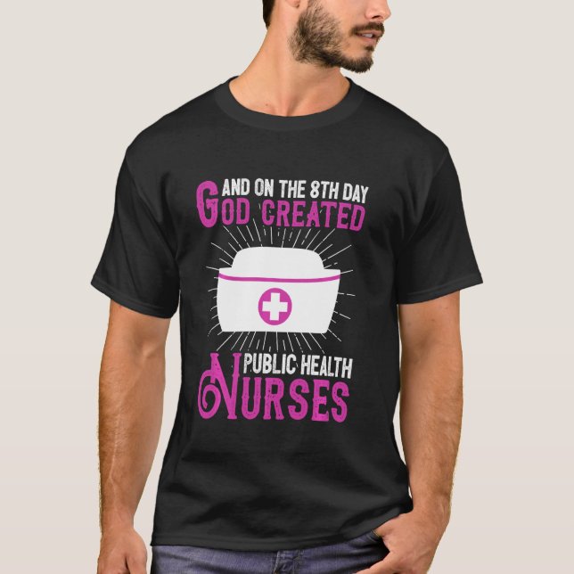 And On The 8th Day God Created Public Health Nurse T-Shirt (Front)