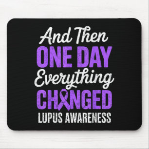 And one day everything changed lupus awareness mouse pad