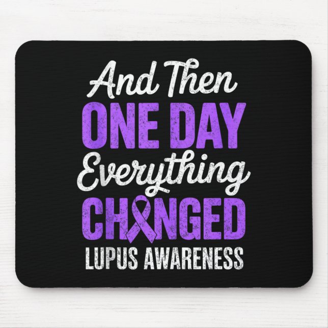 And one day everything changed lupus awareness mouse pad (Front)