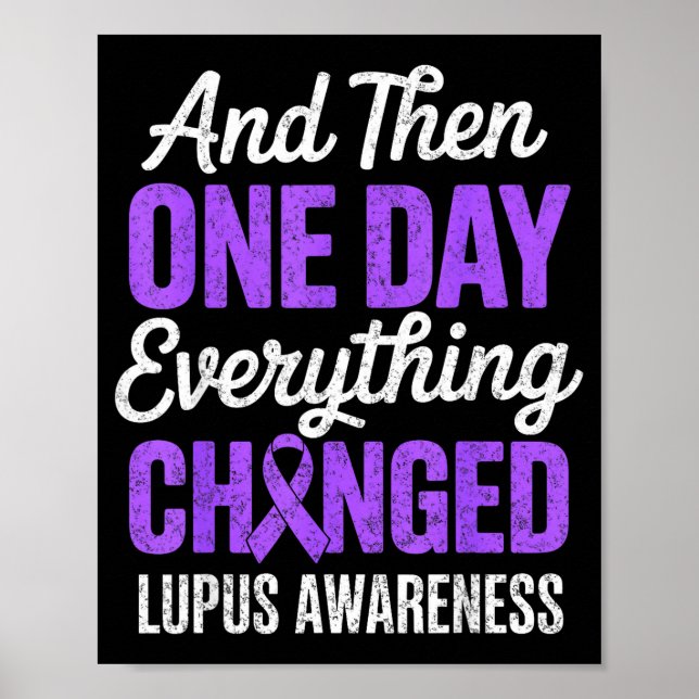 And one day everything changed lupus awareness poster (Front)