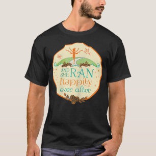 And She Ran Happily Ever After Ladies Running T-Shirt