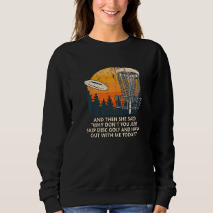 And She Said Skip Disc Golf Couples Golfer  Golfin Sweatshirt