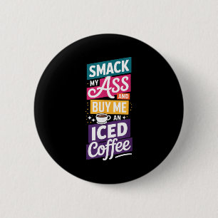 And Smack Buy Iced Coffee 1 2 Inch Round Button