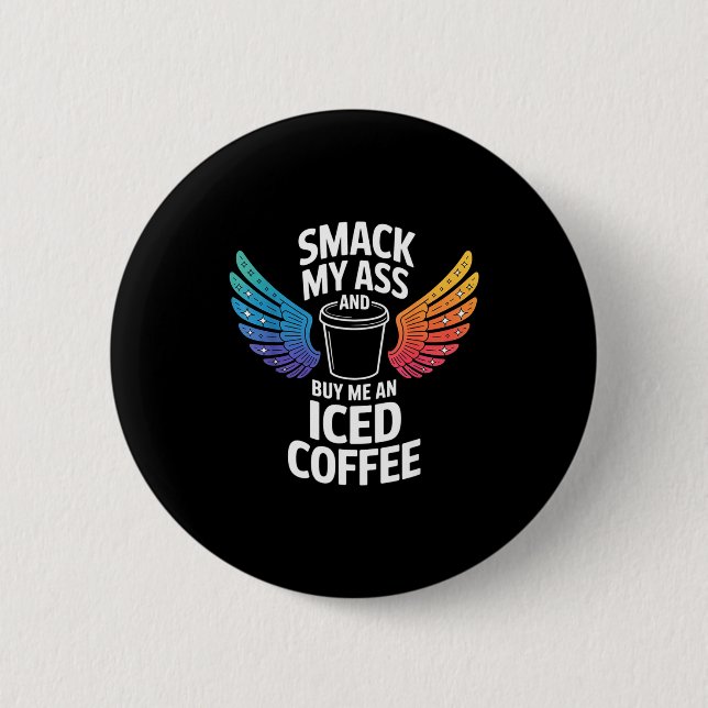 And Smack Buy Iced Coffee 2 Inch Round Button (Front)