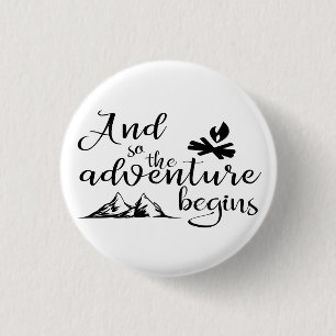 And so the adventure begins 1 inch round button