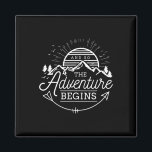 And So The Adventure Begins Adventure Camping  Magnet<br><div class="desc">And So The Adventure Begins Adventure Camping</div>