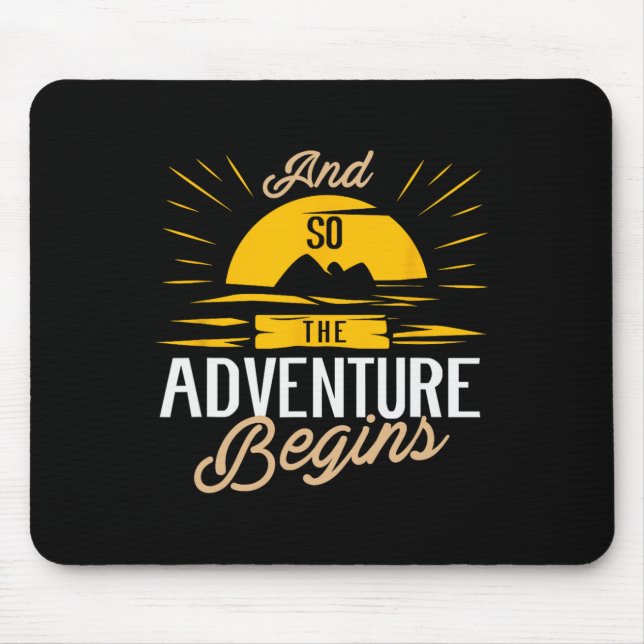 And So The Adventure Begins - Camping And Road Tri Mouse Pad (Front)