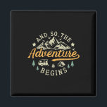 And So The Adventure Begins Camping Hiking Nature  Magnet<br><div class="desc">And So The Adventure Begins Camping Hiking Nature Lover</div>