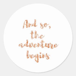 And so, the adventure begins - Travel inspiration Classic Round Sticker