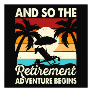 And So The Retirement Adventure Begins Photo Print