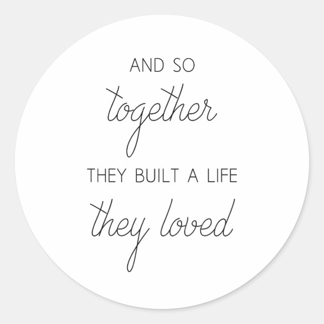 And So Together They Built A Life They Loved Classic Round Sticker (Front)