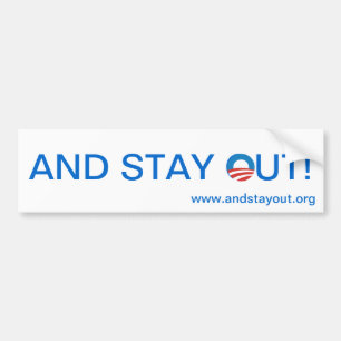 AND STAY OUT! bumper sticker