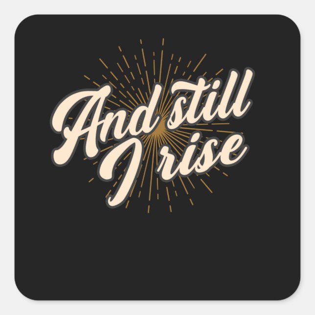 And Still I Rise Square Sticker (Front)