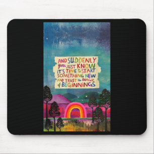 And Suddenly You Just Know It's Time To Start Soin Mouse Pad
