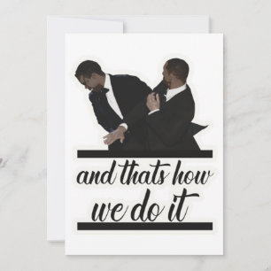 And that's how we do it (outlined) will's slap  invitation