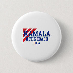 And The Coach 2024 Kamala Harris Tim Walz 2 Inch Round Button