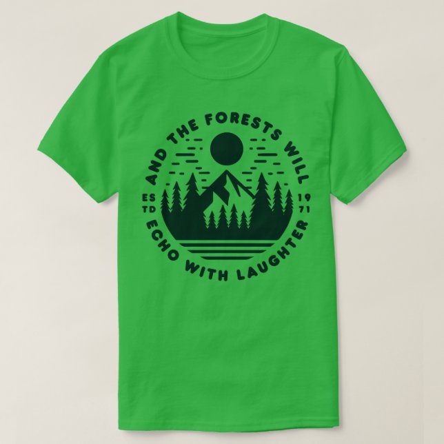 And The Forests Will Echo With Laughter TShirt 1 (Design Front)