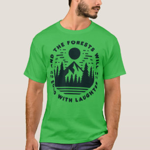 And The Forests Will Echo With Laughter TShirt 1
