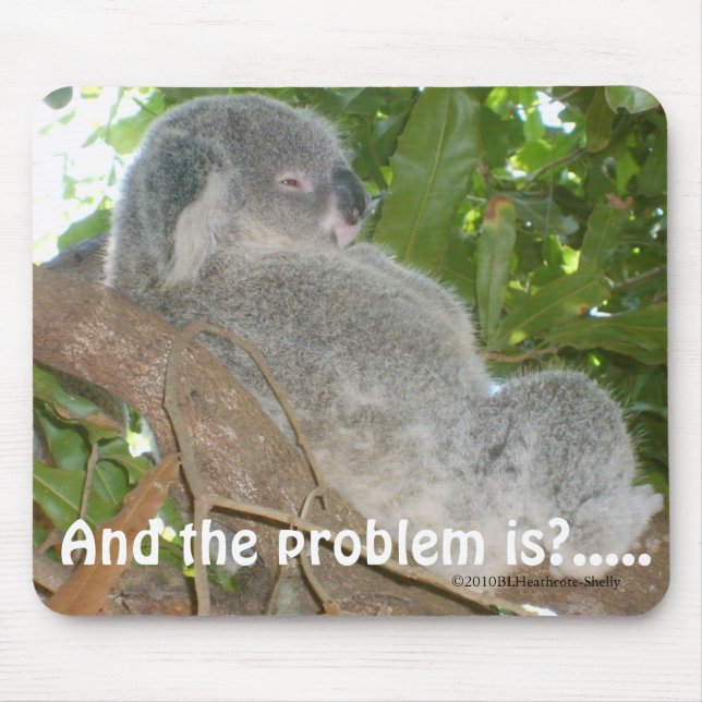 And The Problem Is? Mousepad (Front)