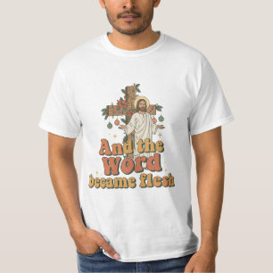 "And The Word Became Flesh"  Christmas T-Shirt