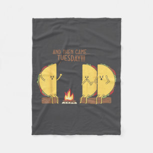 And Then Came Tuesday Funny Tacos Y Story Design Fleece Blanket