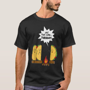 And Then Came Tuesday  Taco Scary Story T-Shirt