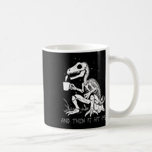 And Then It Hit Me Skeleton Halloween Costume Coffee Mug