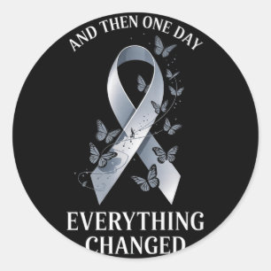 And Then One Day Everything Changed, Brain Tumour  Classic Round Sticker