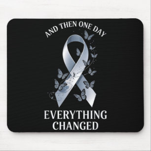 and Then One Day Everything Changed Brain Tumour Mouse Pad