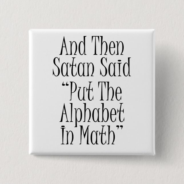 And then Satan said... 2 Inch Square Button (Front)