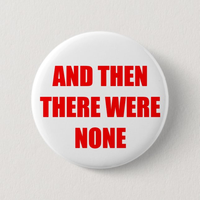 And Then There Were None 2 Inch Round Button (Front)