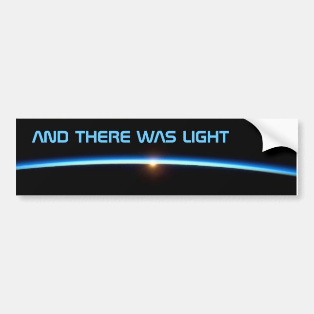"AND THERE WAS LIGHT"  Bumper Sticker (Front)