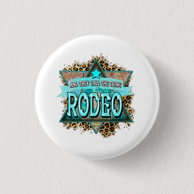 And They Call The Thing Rodeo 1 Inch Round Button (Front)