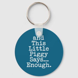 And This Little Ggy Says Enough Funny Humor Keychain