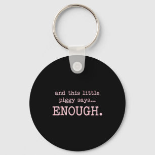 And This Little Ggy Says Enough Funny Sarcastic Sa Keychain
