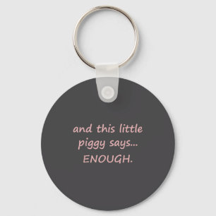 And This Little Ggy Says Enough Funny Sarcastic Sa Keychain