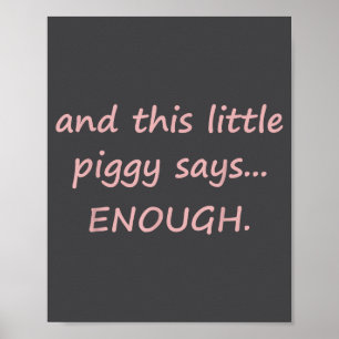 And This Little Ggy Says Enough Funny Sarcastic Sa Poster