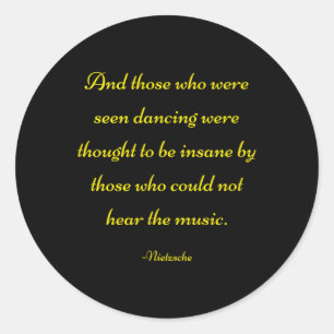 And Those Who Were Seen Dancing - Nietzsche Quote  Classic Round Sticker