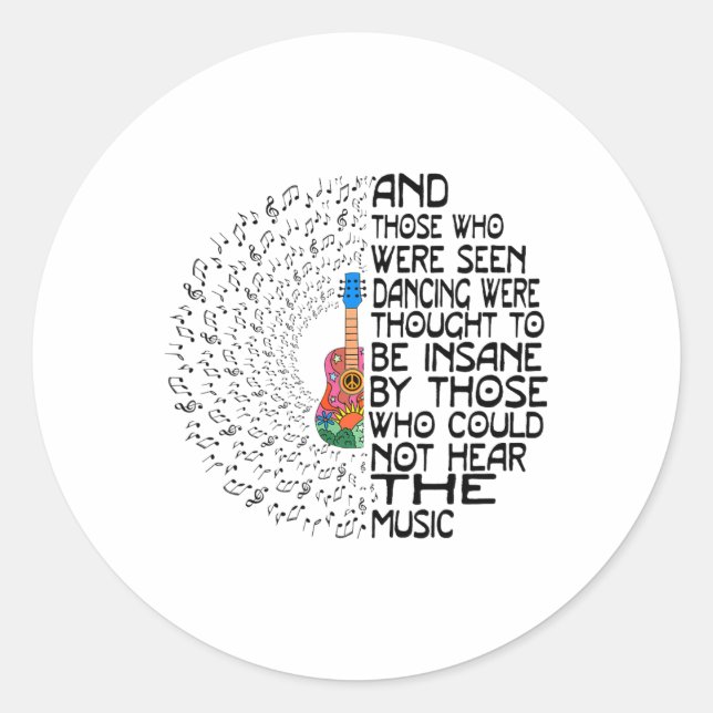And Those Who Were Seen Dancing Were Thought To Be Classic Round Sticker (Front)