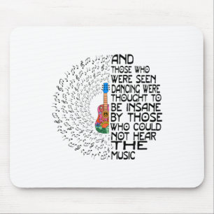 And Those Who Were Seen Dancing Were Thought To Be Mouse Pad