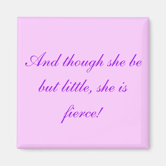 "And though she be but little..." Magnet (Front)