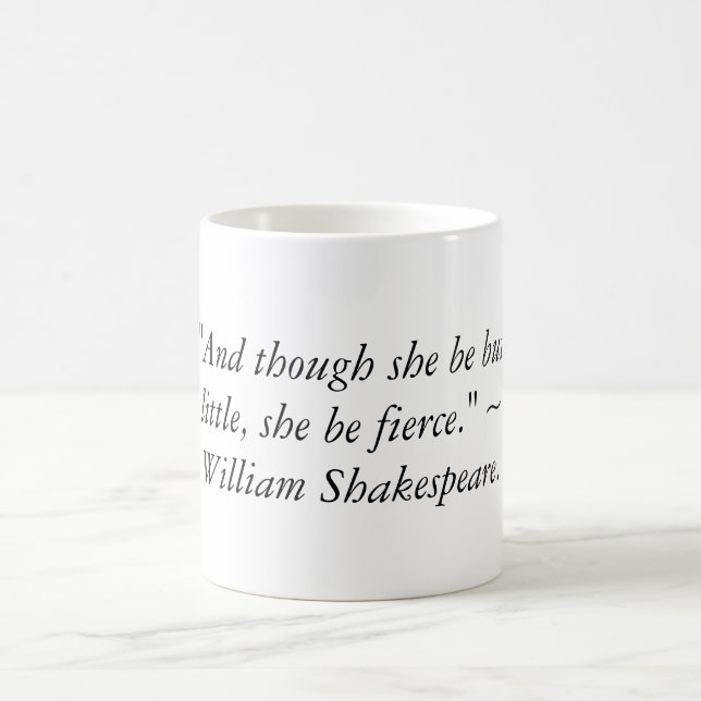 "And though she be but little, she be fierce." Coffee Mug (Center)