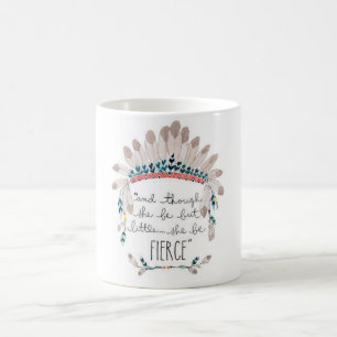 And though she be but little, she be fierce... coffee mug